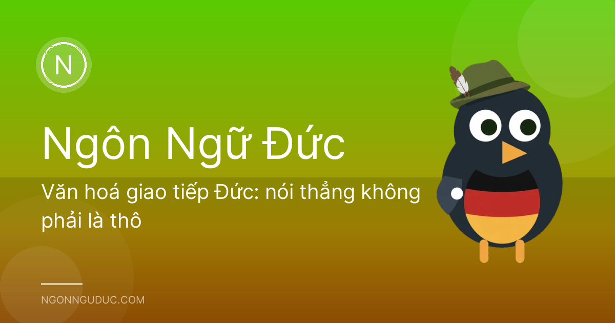 Văn hoá giao tiếp Đức: nói thẳng không phải là thô